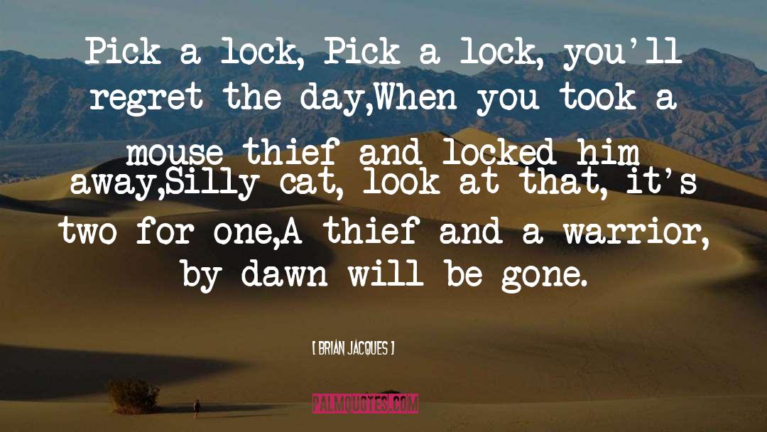 Brian Jacques Quotes: Pick-a-lock, Pick-a-lock, you'll regret the