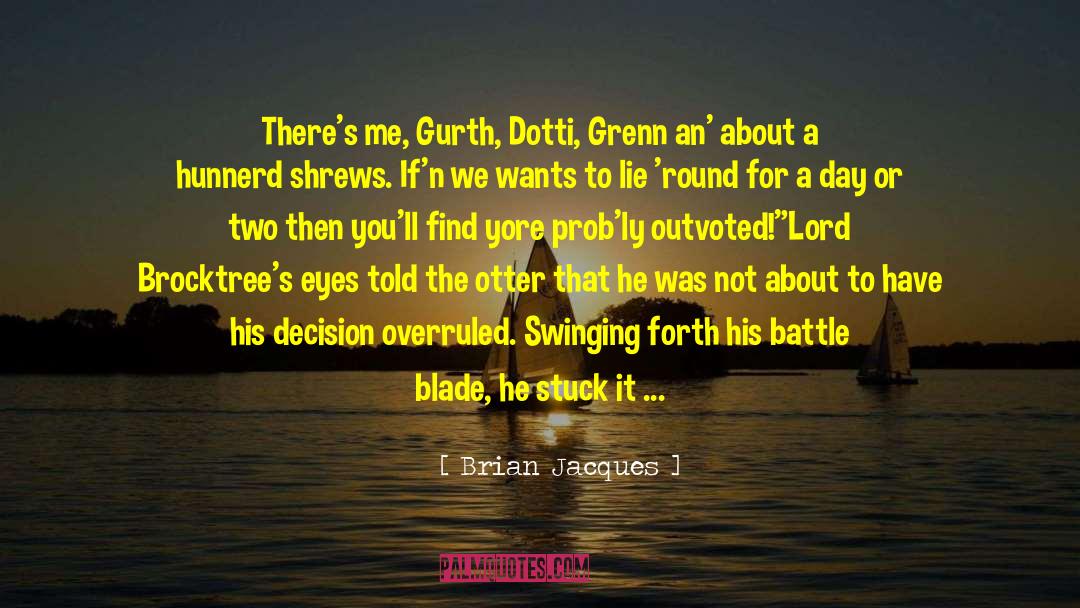 Brian Jacques Quotes: There's me, Gurth, Dotti, Grenn