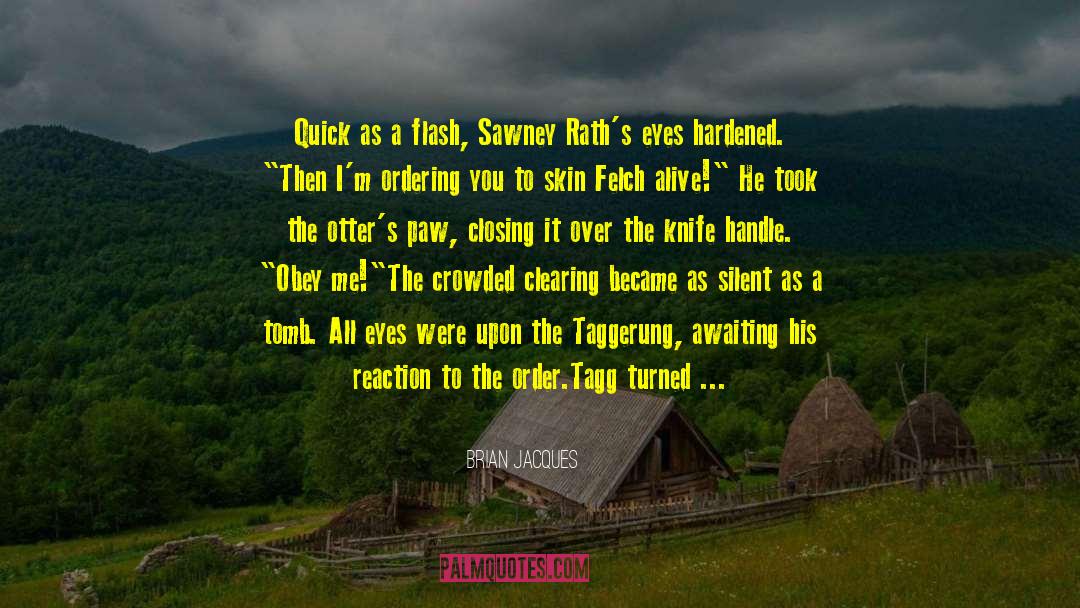 Brian Jacques Quotes: Quick as a flash, Sawney