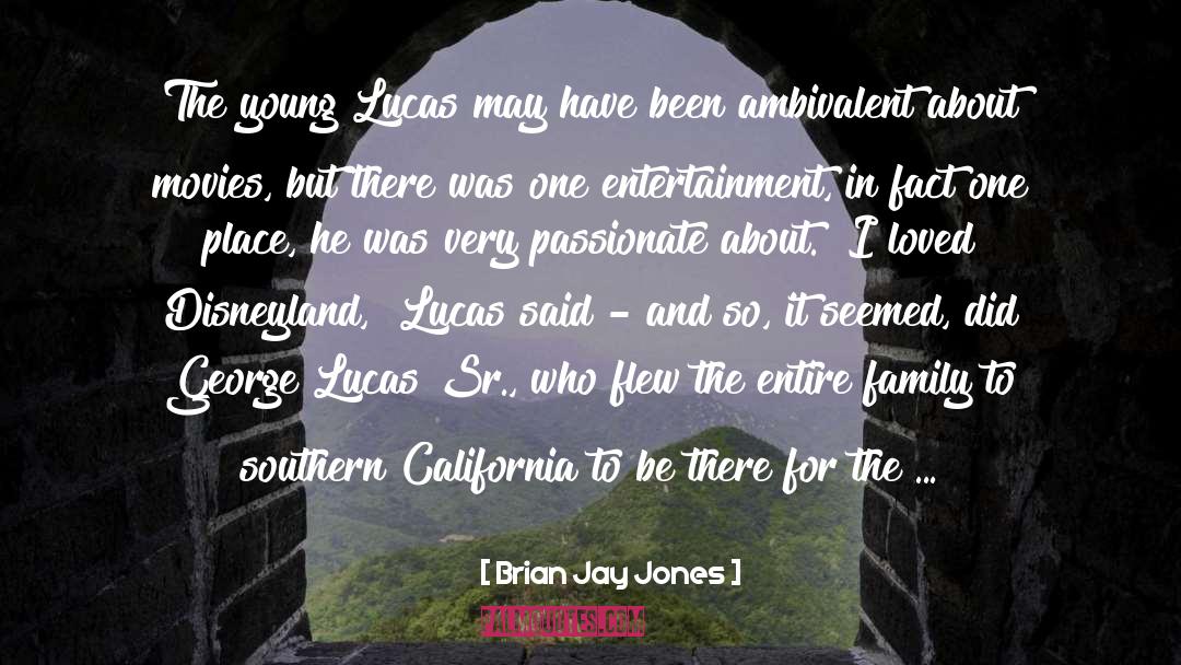 Brian Jay Jones Quotes: The young Lucas may have