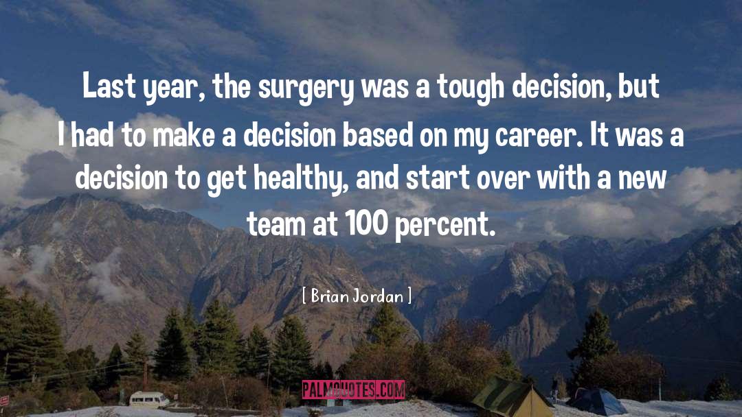 Brian Jordan Quotes: Last year, the surgery was