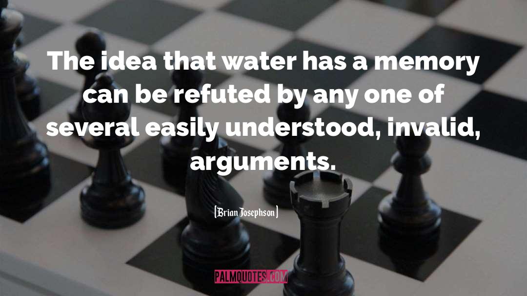 Brian Josephson Quotes: The idea that water has