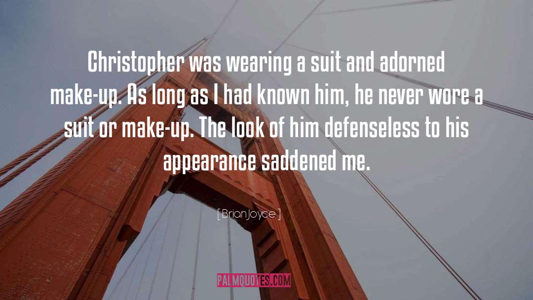 Brian Joyce Quotes: Christopher was wearing a suit