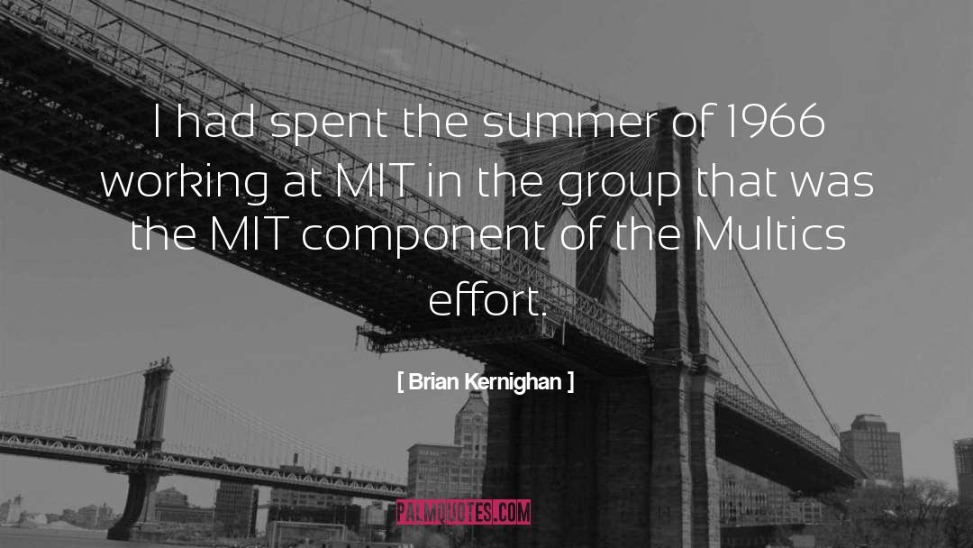 Brian Kernighan Quotes: I had spent the summer