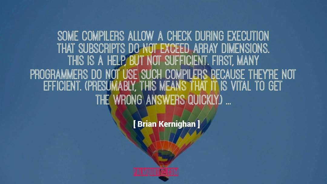 Brian Kernighan Quotes: Some compilers allow a check