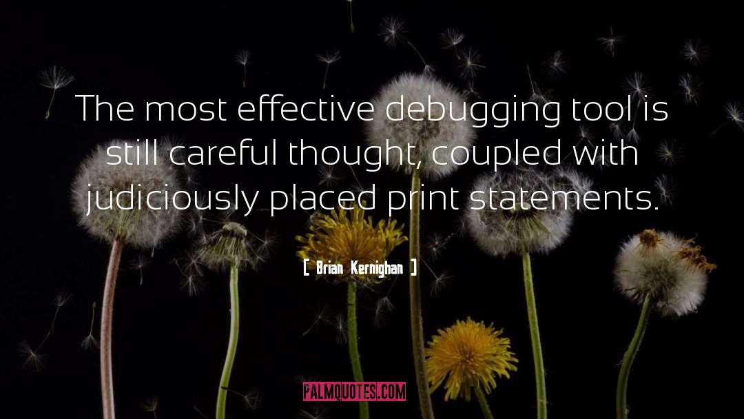 Brian Kernighan Quotes: The most effective debugging tool