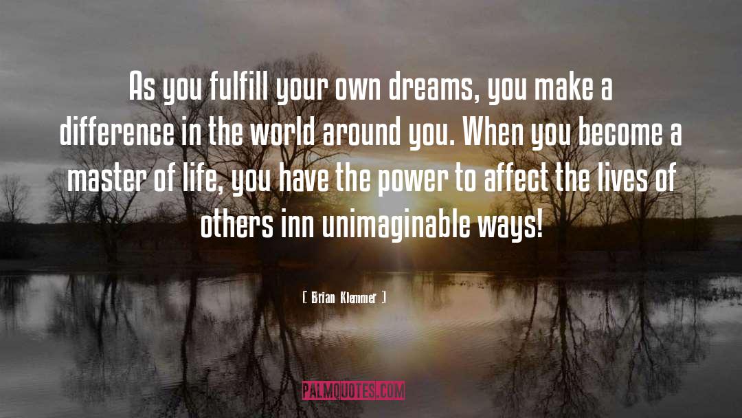 Brian Klemmer Quotes: As you fulfill your own