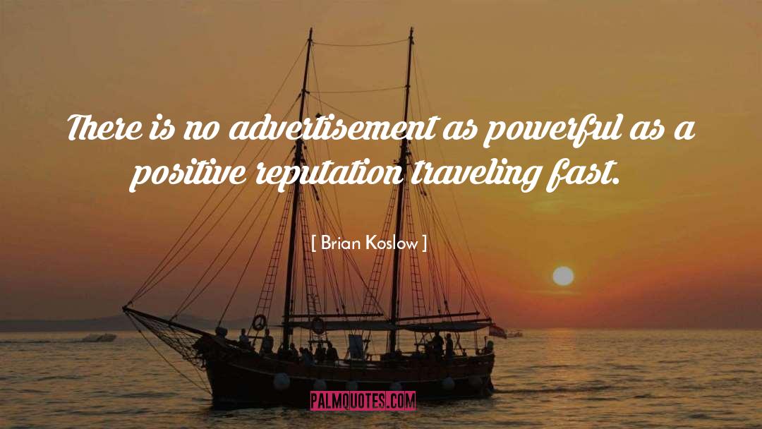 Brian Koslow Quotes: There is no advertisement as