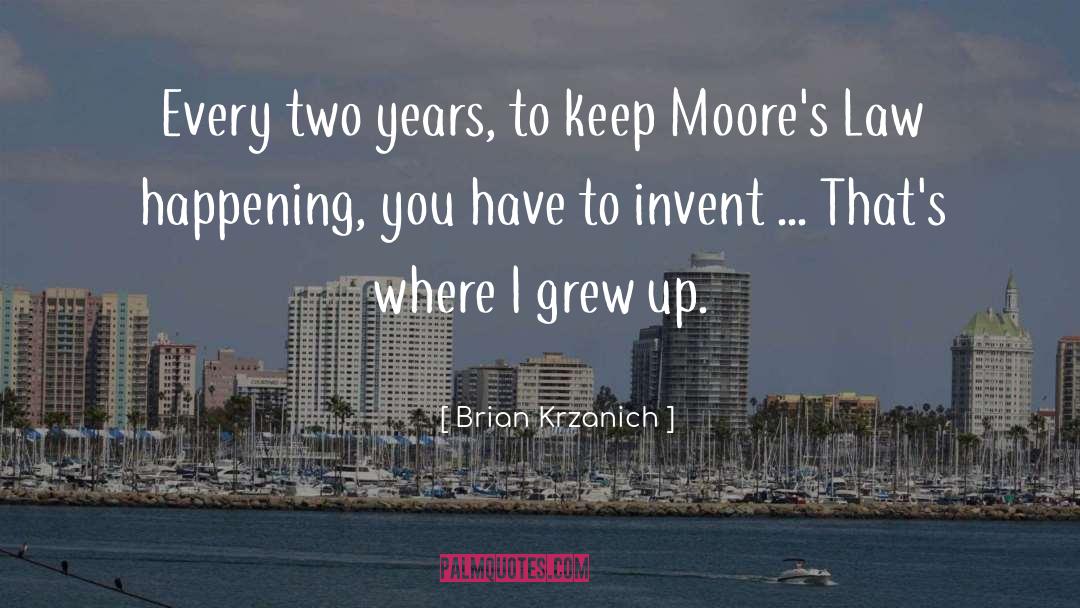 Brian Krzanich Quotes: Every two years, to keep