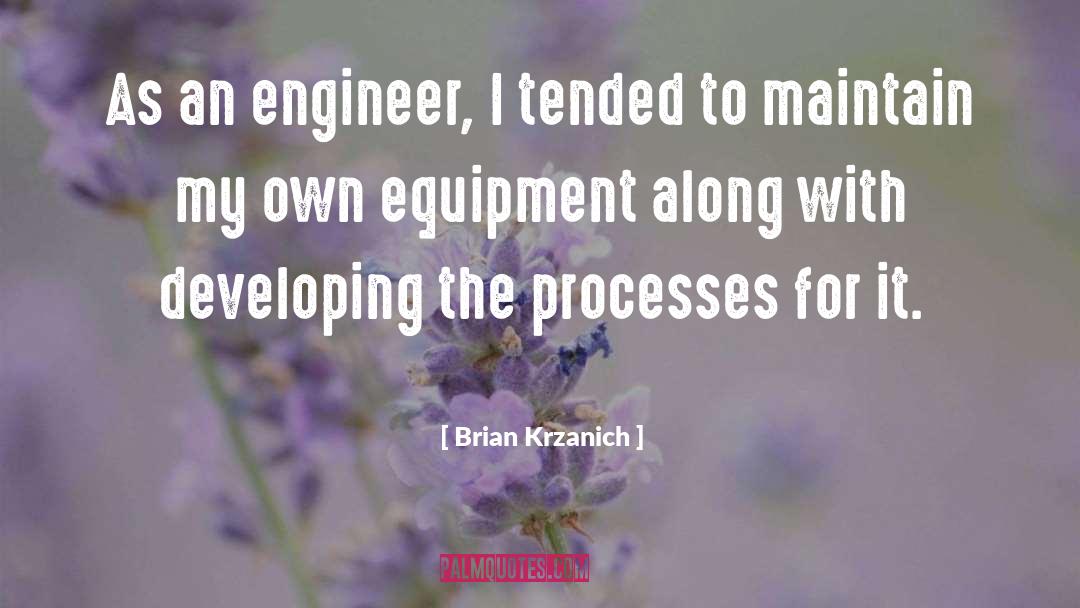 Brian Krzanich Quotes: As an engineer, I tended