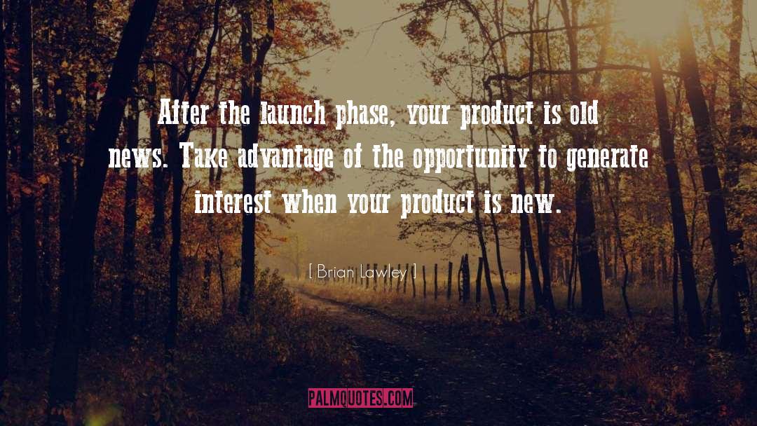 Brian Lawley Quotes: After the launch phase, your