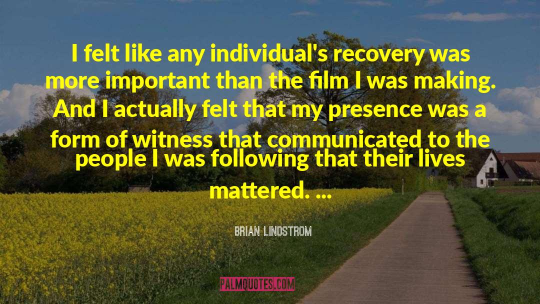 Brian Lindstrom Quotes: I felt like any individual's