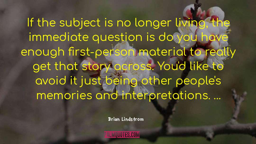 Brian Lindstrom Quotes: If the subject is no