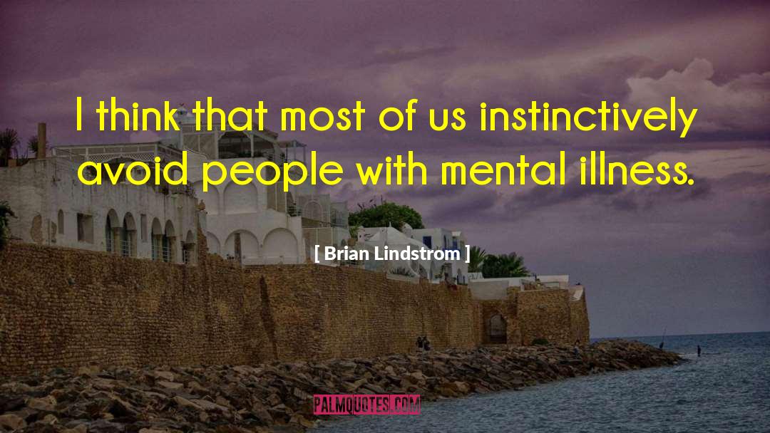 Brian Lindstrom Quotes: I think that most of