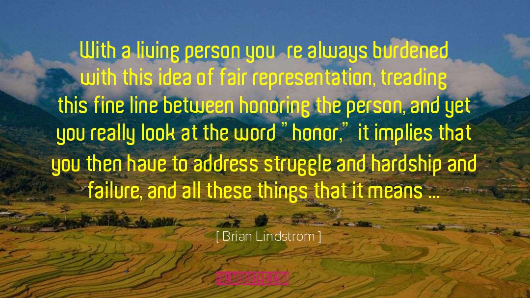 Brian Lindstrom Quotes: With a living person you're