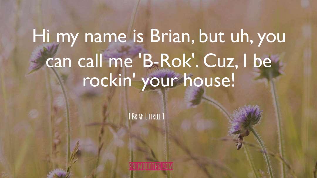 Brian Littrell Quotes: Hi my name is Brian,