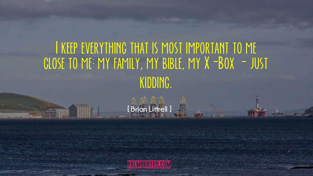 Brian Littrell Quotes: I keep everything that is