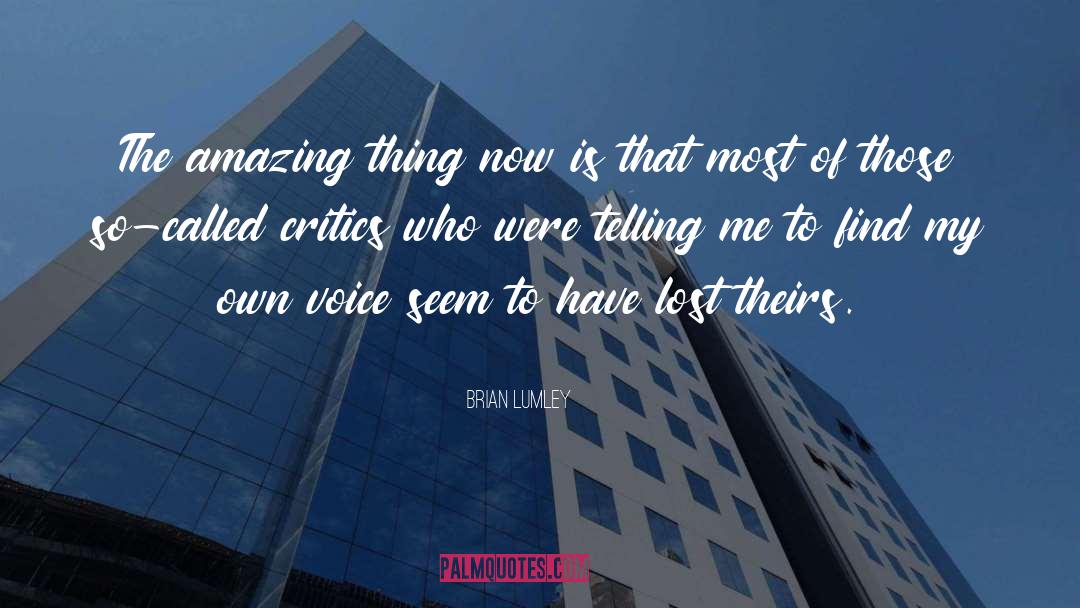 Brian Lumley Quotes: The amazing thing now is