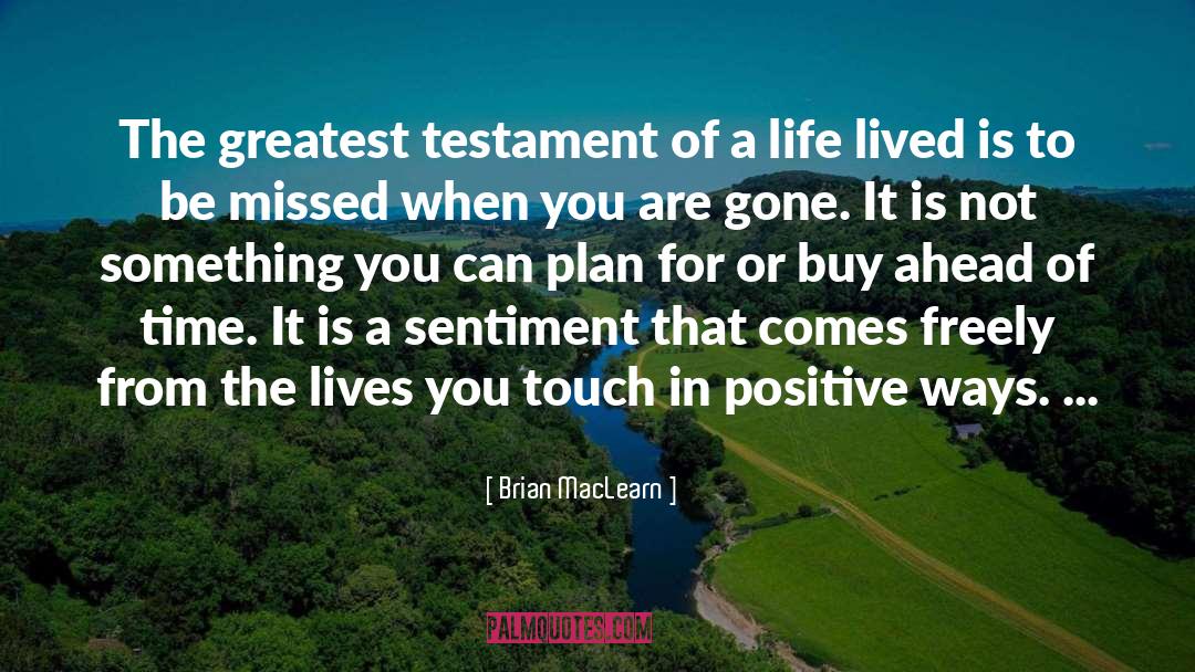 Brian MacLearn Quotes: The greatest testament of a