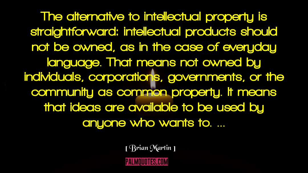 Brian Martin Quotes: The alternative to intellectual property