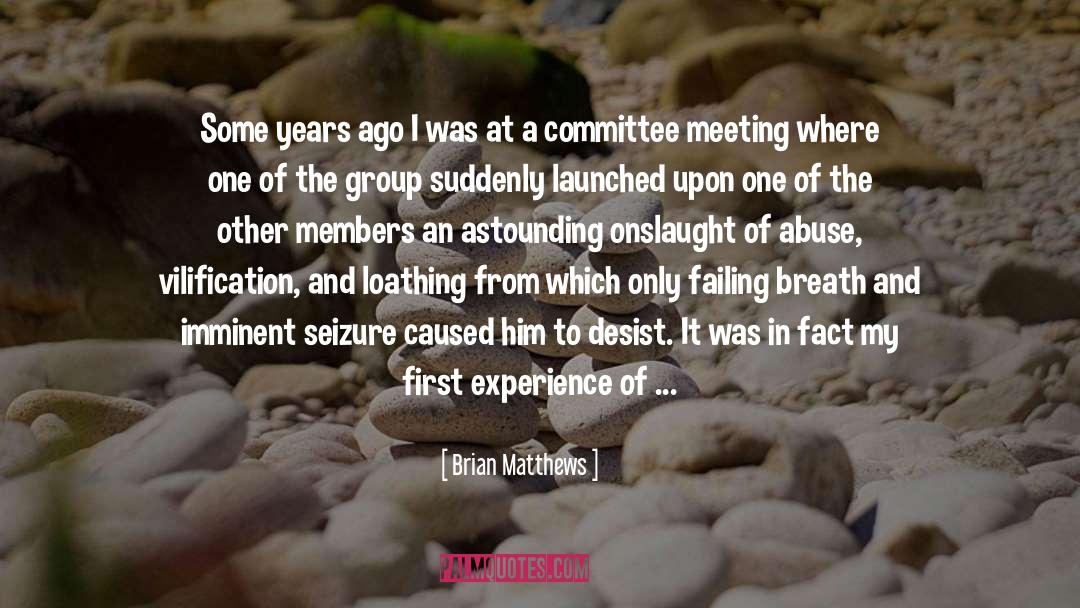 Brian Matthews Quotes: Some years ago I was
