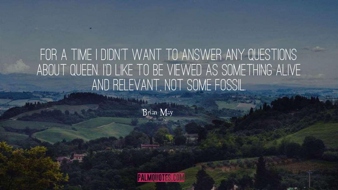 Brian May Quotes: For a time I didn't