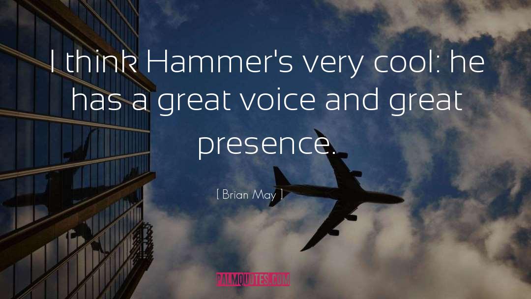 Brian May Quotes: I think Hammer's very cool: