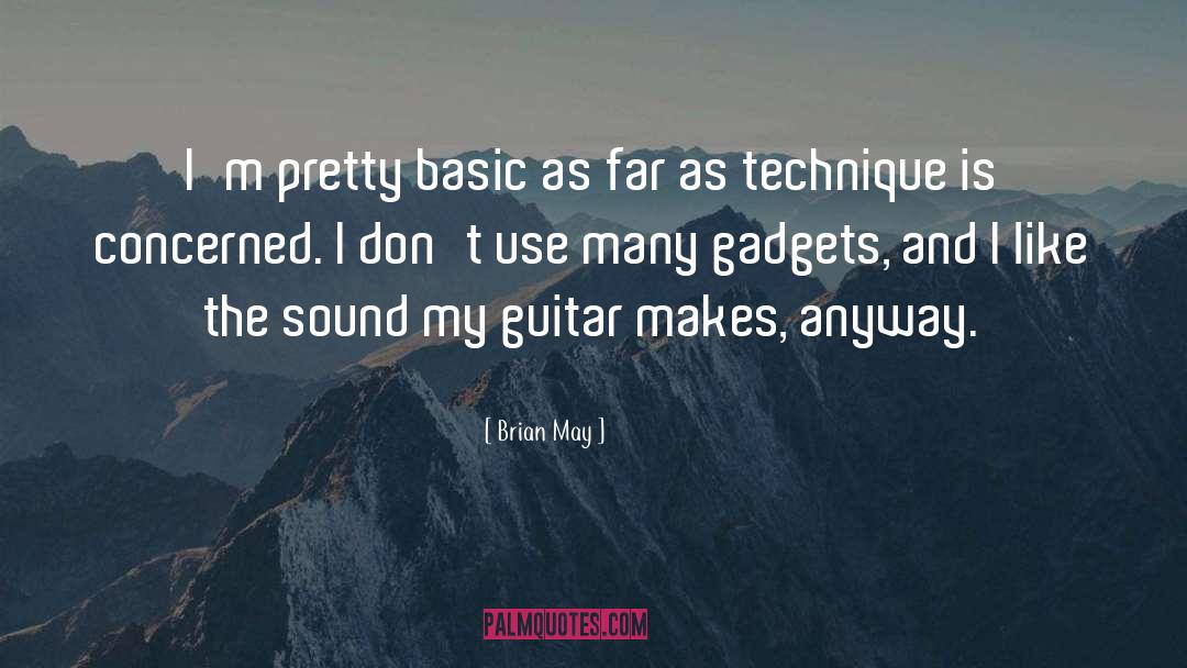 Brian May Quotes: I'm pretty basic as far