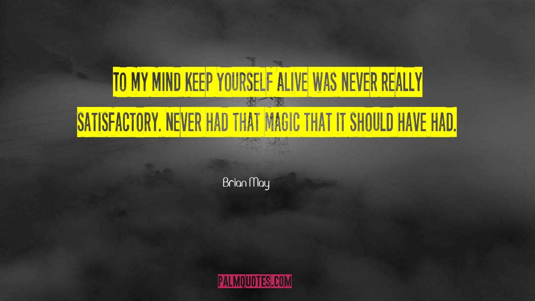 Brian May Quotes: To my mind Keep Yourself