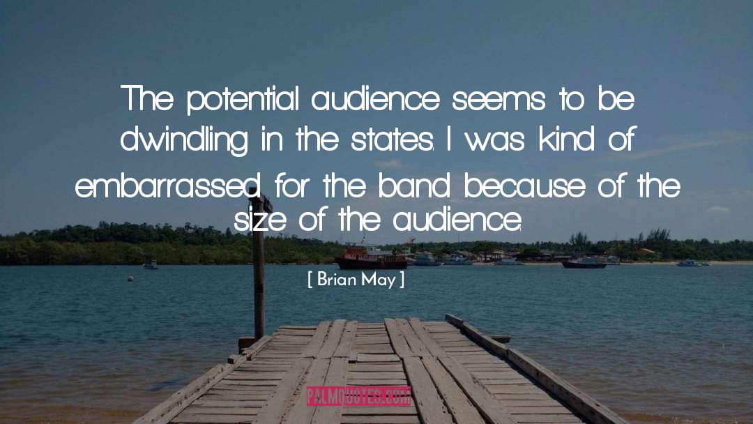 Brian May Quotes: The potential audience seems to