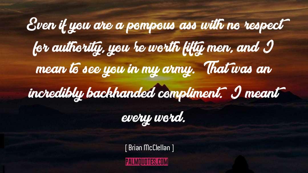 Brian McClellan Quotes: Even if you are a