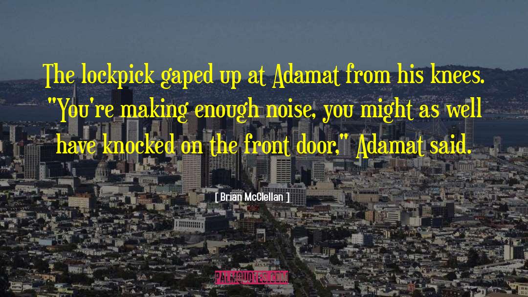 Brian McClellan Quotes: The lockpick gaped up at