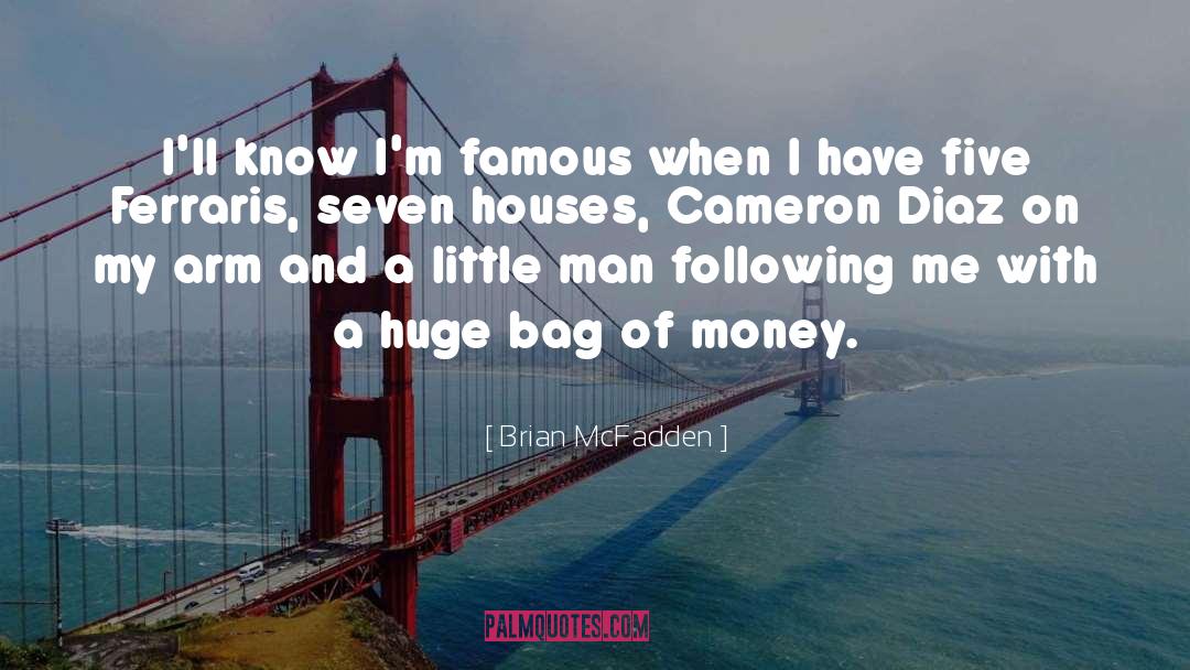 Brian McFadden Quotes: I'll know I'm famous when