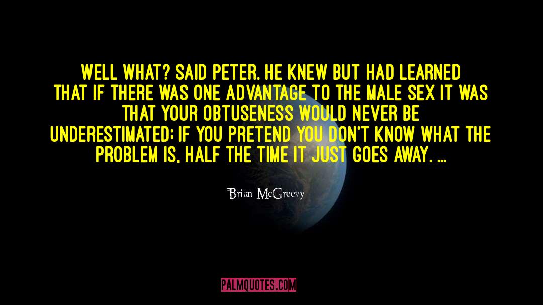 Brian McGreevy Quotes: Well what? said Peter. He