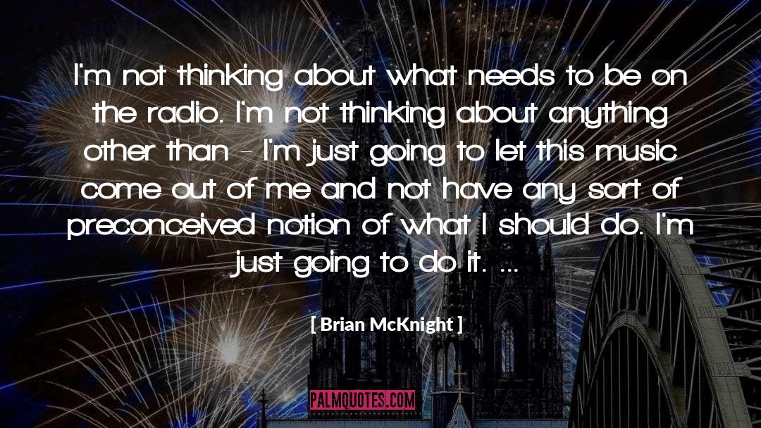 Brian McKnight Quotes: I'm not thinking about what