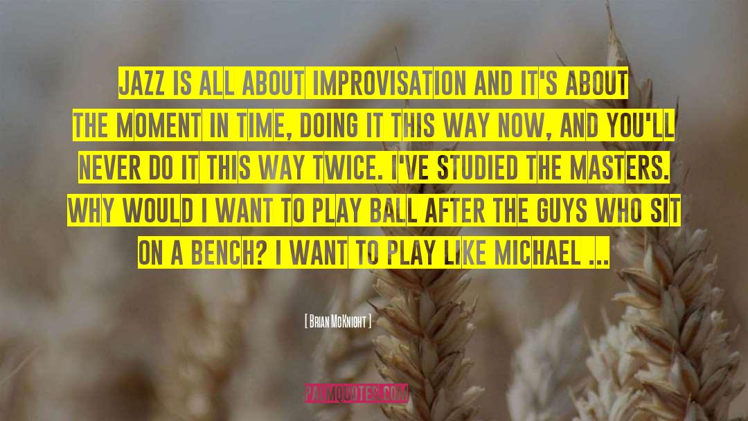 Brian McKnight Quotes: Jazz is all about improvisation