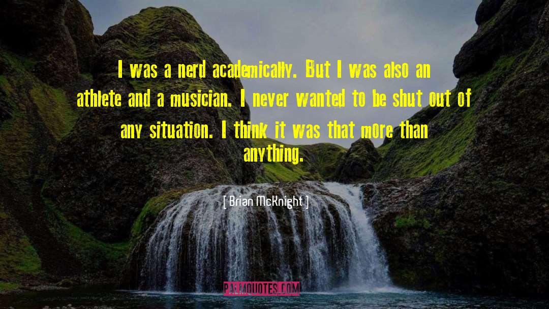 Brian McKnight Quotes: I was a nerd academically.