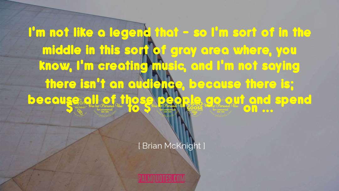 Brian McKnight Quotes: I'm not like a legend
