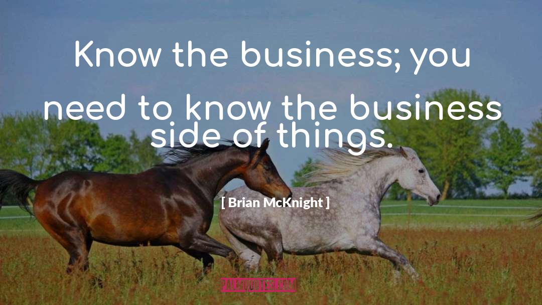 Brian McKnight Quotes: Know the business; you need