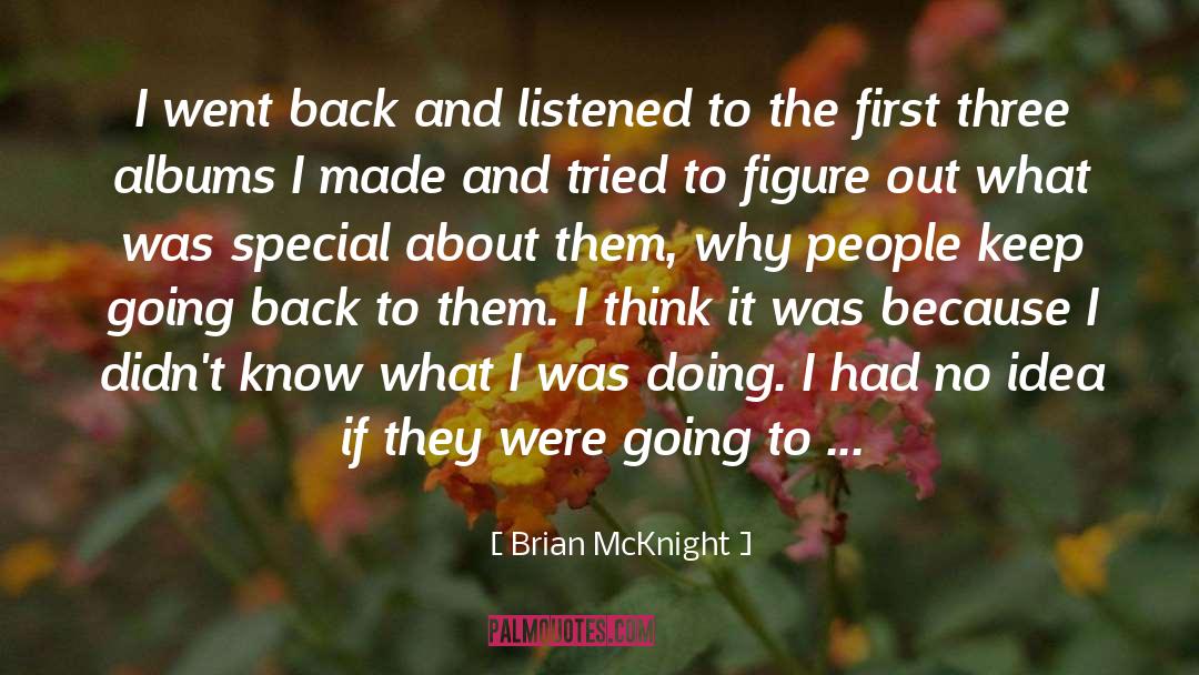 Brian McKnight Quotes: I went back and listened
