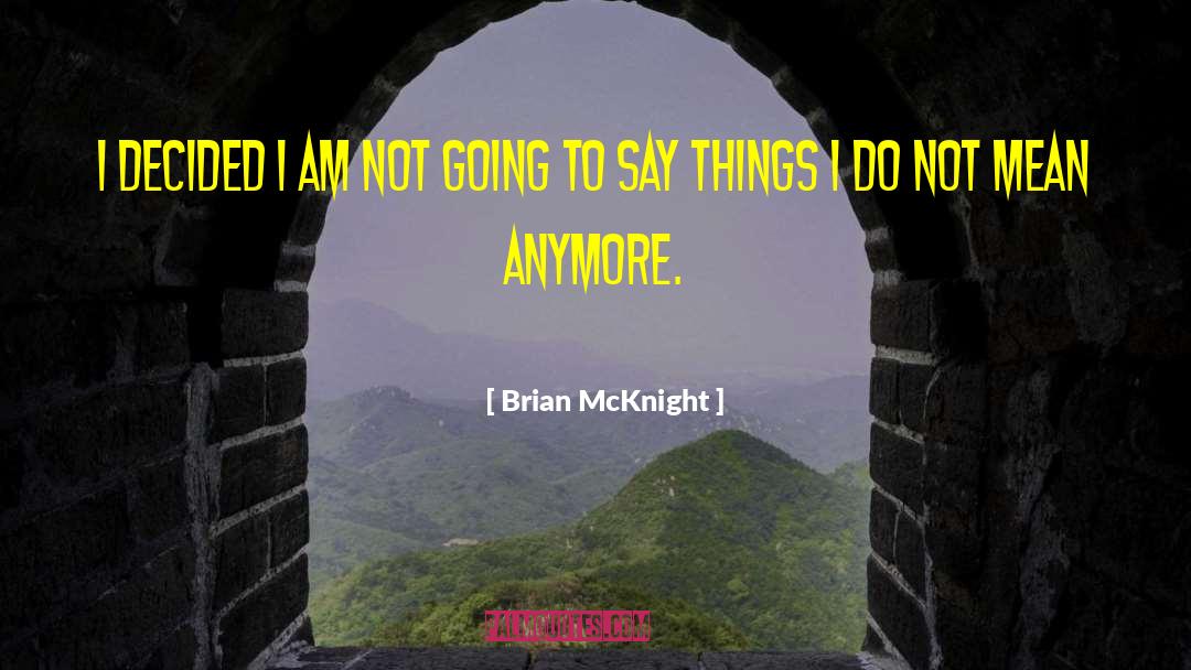Brian McKnight Quotes: I decided I am not