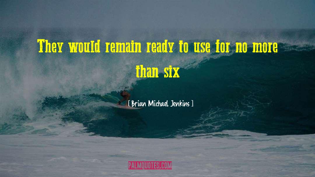 Brian Michael Jenkins Quotes: They would remain ready to