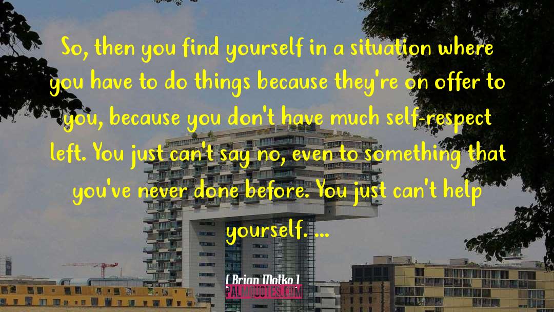 Brian Molko Quotes: So, then you find yourself