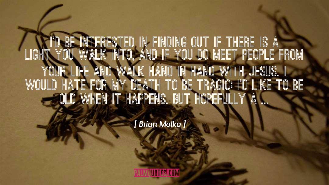 Brian Molko Quotes: I'd be interested in finding