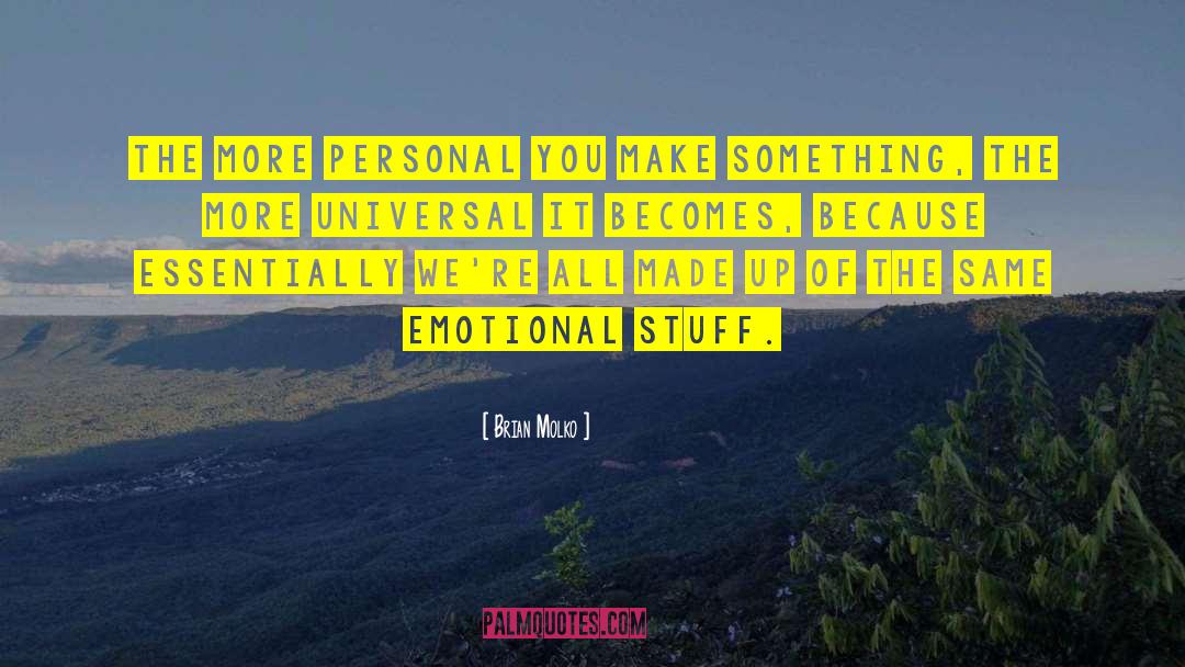 Brian Molko Quotes: The more personal you make