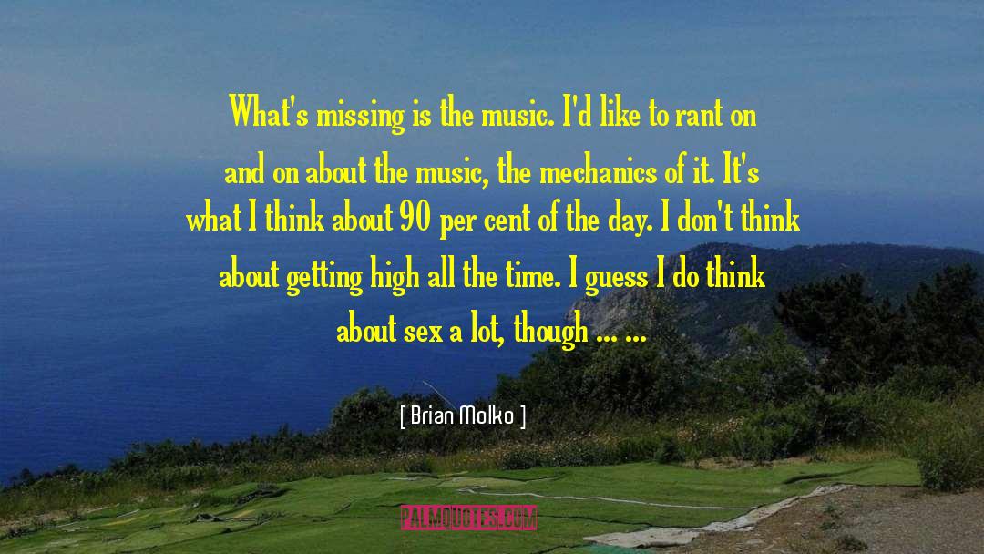 Brian Molko Quotes: What's missing is the music.