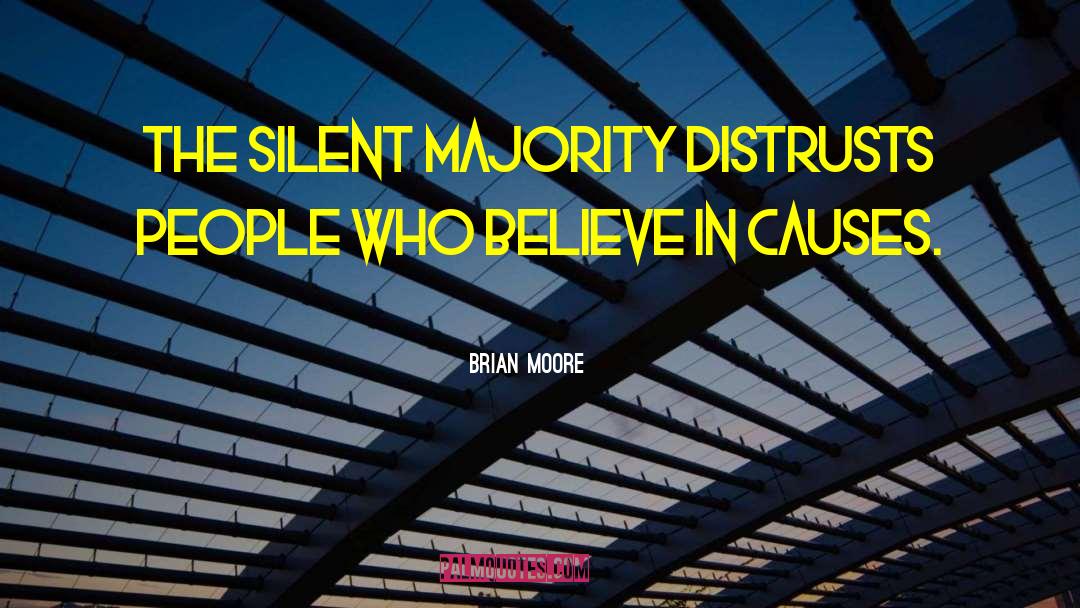 Brian Moore Quotes: The silent majority distrusts people