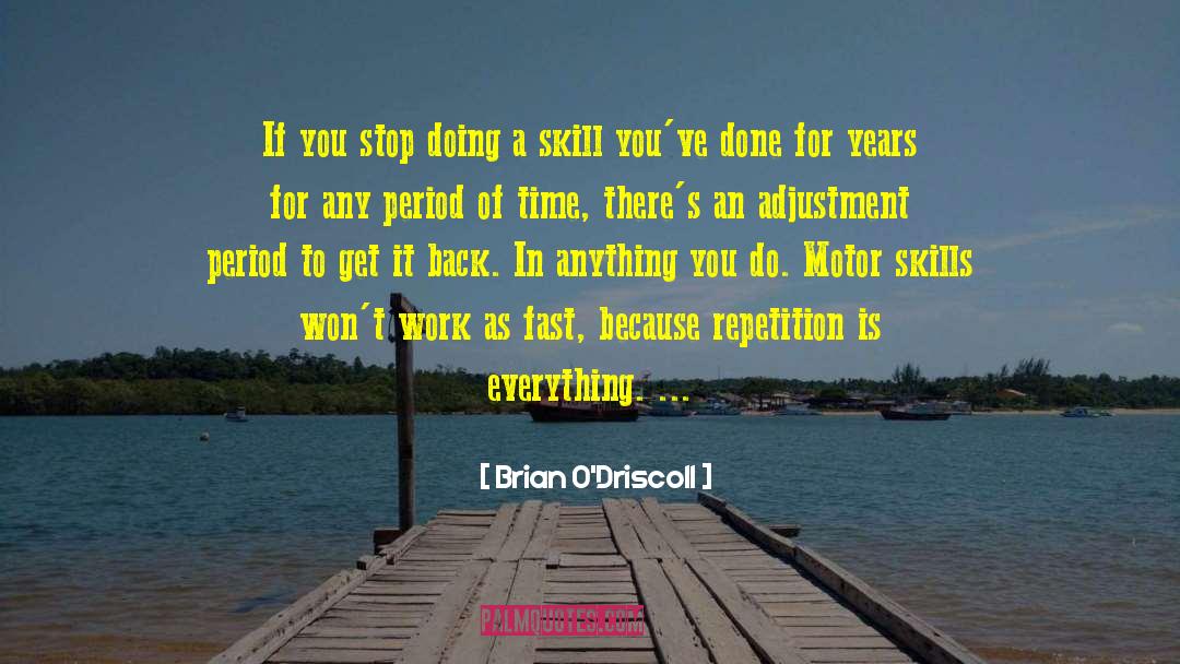 Brian O'Driscoll Quotes: If you stop doing a