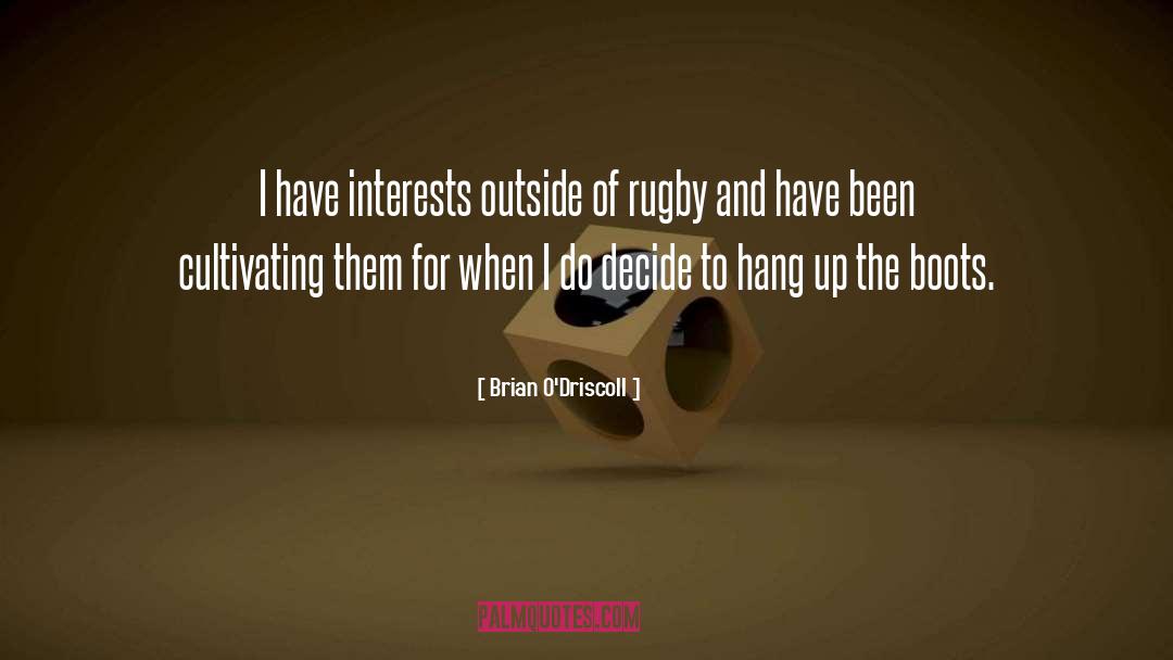 Brian O'Driscoll Quotes: I have interests outside of