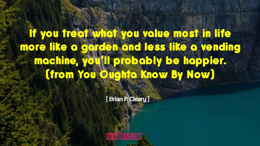 Brian P. Cleary Quotes: If you treat what you